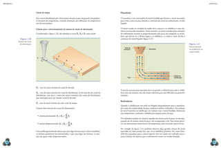mecânica 5                                                                                                                                                                                                                        CAPÍTULO 1




                                  Canais de ataque                                                                      Massalotes

                                  Sua correta distribuição por vários pontos da peça é que vai garantir um gradien-     O massalote é um reservatório de metal fundido que fornece o metal necessário
                                  te favorável de temperatura, evitando distorções por diferenças de temperatura        para evitar vazios na peça durante a contração do metal no resfriamento, na fase
                                  nos diversos pontos.                                                                  líquida.

                                  Critérios para o dimensionamento do sistema de canais de alimentação                  O metal vazado na cavidade do molde deve começar a se solidificar a uma dis-
                                                                                                                        tância extrema dos massalotes. Dessa maneira, os vazios causados pela contração
                                  Considerando a figura 1.20, são adotadas as áreas S1, S2 e Si como sendo:             de resfriamento movem-se progressivamente pela peça, até atingirem os massa-
                                                                                                                        lotes, que devem ser a última região a se solidificar e a conter o vazio devido à
               Figura 1.20                                                                                              contração do metal líquido (figura 1.21).
             Sistema de canais
                de alimentação.                                                                                                                                                                             Figura 1.21
                                                                                                                                                                                                            Direcionamento
                                                                                                                             Vazio de
                                                                                                                           contração                       Massalote                                        da solidificação do
                                                                                                                                                                                                            metal fundido.

                                                              Si
                                   S1
                                        S2                               Si

                                                                                      Si

                                                                                           Si



                                                                                                                                                                                           Sentido de
                                                                                                                                Peça                                                       solidificação




                                  S1 – área da seção mínima do canal de descida;
                                                                                                                        A área de conexão peça-massalote deve ser grande o suficiente para não se solidi-
                                  S2 – área da seção máxima do canal de distribuição. Se há mais de um canal de         ficar antes do restante, mas não muito volumosa para não dificultar sua posterior
                                  distribuição, essa área é a soma das seções máximas dos canais de distribuição        remoção.
                                  que convergem para um mesmo canal de descida;
                                                                                                                        Resfriadores
                                  Si – área da seção mínima de cada canal de ataque.
                                                                                                                        Quando a solidificação não pode ser dirigida adequadamente para o massalote,
                                  Existem dois sistemas de canais de alimentação:                                       por causa da complexidade da peça, podemos utilizar resfriadores. São pedaços
                                                                                                                        de metal inseridos no molde que, em contato com o metal fundido, diminuem
                                                                        N                                               sua temperatura e aceleram a solidificação naquele ponto da peça.
                                    •	 sistema pressurizado S1 ≥ S2  ∑ Si
                                                                        i =1                                            Os resfriadores podem ser externos, quando não fazem parte da peça, ou internos,
                                                                               N                                        quando são do mesmo metal da peça e são incorporados a ela. Não devem provo-
                                    •	 sistema despressurizado S1 ≤ S2  ∑ Si                                           car um abaixamento muito brusco de temperatura, pois isso pode causar trincas.
                                                                               i =1

                                                                                                                        No exemplo da figura 1.22, podemos observar duas grandes massas de metal
                                  Uma análise generalizada mostra que, para ligas ferrosas (aços e ferros fundidos),    separadas por uma parede fina, que vai se solidificar primeiro. Por causa disso,
                                  os sistemas geralmente são pressurizados, e que, para ligas não ferrosas, os siste-   além dos massalotes para a massa superior, deve ser usado um resfriador para a
                                  mas são quase todos despressurizados.                                                 massa inferior, de maneira que o resfriamento ocorra no sentido desejado.

  38                                                                                                                                                                                                                                  39
 