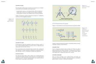 mecânica 5                                                                                                                                                                                                                          CAPÍTULO 2




                                   Laminadores de perfis                                                                                                                                                    Figura 2.11
                                                                                                                                                                                                            Processo de laminação
                                                                                                                                                                                                    1
                                   Esses laminadores podem ser duos reversíveis ou irreversíveis ou trios. Dividem-                                 1                                                       de um disco.
                                   -se, de acordo com sua finalidade, em laminadores para:

                                     •	 grandes perfis comerciais, com cilindros de 500 a 750 mm de diâmetro;
                                     •	 perfis médios comerciais, com cilindros de 350 a 500 mm de diâmetro;                   2                            2       2
                                     •	 perfis pequenos comerciais, com cilindros de 250 a 350 mm de diâmetro.

                                   A figura 2.10 apresenta as etapas de redução de um tarugo de 4 × 4 polegadas a
                                   uma barra de 3/4 de polegadas de diâmetro.                                                                                                                   3
                                                                                                                                              3
                                                                                                                                                Esquema de laminação de um disco:
                 Figura 2.10                                                                                                             1) Peça em bruto; 2) Roletes de trabalho; 3) Rolete.
                 Redução de um
             tarugo a uma barra.

                                                                                                                      2.2.4  Posicionamento das gaiolas
                                                           1              2                 3            4            A figura 2.12 mostra diferentes maneiras de posicionamento das gaiolas de trabalho.

                                                                                                                                                                                                            Figura 2.12
                                                                                                                                                                                                            Esquemas de
                                                                                                                                                                                                            posicionamento das
                                                                                                                                              a)                                                            gaiolas de trabalho:
                                                           5          6            7            8        9
                                                                                                                                                                                                            a) linear;
                                                                                                                                                                                                            b) escalonado;
                                                                                                                                                                                                            c) contínuo;
                                                                                                                                                                                                            d) semicontínuo.

                                                                                                                                              b)                         c)               d)
                                                           10    11           12       13           14   15
                                                                                                                                             Esquema de disposição das caixas de trabalho



                                   Laminadores de chapas
                                                                                                                      Segundo o esquema de disposição das gaiolas, os laminadores podem ser lineares,
                                   Os laminadores de chapas são empregados na fabricação de chapas a quente e a       escalonados, contínuos, semicontínuos etc.
                                   frio. As chapas laminadas dividem-se em grossas ou finas. As chapas finas têm
                                   espessura que varia entre 0,36 e 6,0 mm.                                           Laminador linear
                                   Para essa laminação, usam-se laminadores duos reversíveis, trios e quádruos de     Linear é a disposição mostrada no item a da figura 2.12. Nesse caso, todas as
                                   alto rendimento. As chapas laminadas são endireitadas em máquinas endireita-       gaiolas funcionam com a mesma velocidade, e o produto precisa ser flexível o
                                   doras, logo após o corte ou o enrolamento em bobinas para chapas finas.            suficiente para permitir seu “serpenteamento” entre as diversas gaiolas. Apenas
                                                                                                                      uma unidade motriz é suficiente para operar todo o conjunto.
                                   Laminadores especiais
                                                                                                                      Laminador escalonado
                                   São usados para laminar discos, rodas etc. (figura 2.11). A matéria-prima para
                                   esse processo são lingotes achatados a quente em prensas ou marteletes que são     Neste caso (item b da figura 2.12), as gaiolas formam várias linhas, que
                                   perfurados no centro e colocados nesses laminadores. Com a ajuda de roletes de     funcionam com diferentes velocidades, o que permite aumentar a velocidade da
                                   formato especial, a peça adquire o perfil desejado.                                gaiola acabadora e, portanto, o rendimento do laminador.

  64                                                                                                                                                                                                                                    65
 
