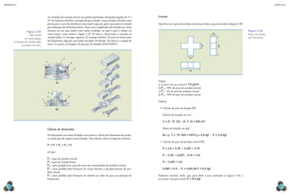 mecânica 5                                                                                                                                                                                                                                       CAPÍTULO 2




                                               As cavidades do estampo devem ter paredes inclinadas, formando ângulos de 3° a          Exemplo
                                               15°, de maneira a facilitar a extração da peça forjada. A peça forjada é levada a uma
                                               prensa para o corte da rebarba em uma matriz especial, após o que pode ser usinada      Qual deve ser o peso do produto inicial para forjar a peça mostrada na figura 2.30?
                                               para obtenção das dimensões finais. Peças mais complicadas são forjadas em várias
                     Figura 2.29               matrizes ou em uma matriz com várias cavidades, na qual a peça é obtida em                                                                                                    Figura 2.30
                        Peça obtida            várias etapas, como mostra a figura 2.29. No item a, observamos o estampo de                                                                 50                               Peça a ser obtida
                   em várias etapas:           martelo-pilão: (1) estampo superior; (2) estampo inferior; (3) peça em bruto antes                                                                                            por forjamento.
        a) estampo do martelo-pilão;           do forjamento, indicada com linha tracejada; (4) forjado. No item b, o troquel de
                b) troquel de corte.           corte: (1) matriz; (2) forjado; (3) punção; (4) rebarba (MALISHEV).




                                                                                                                                                                                                 150
                                                                                                                                                                                 50
                                                               3                                                                                                     50
                                           1                            4

                                                                            2
                                                                                                                                                                     150




                                                                                                                                       Dados:
                                                         a)
                                                                                                                                       a) A peça é de aço com ρ = 7,8 g/cm3;
                                                                                                                                       b) Pp = 30% do peso do produto inicial;
                                               3
                                                                                                                                       c) Pc = 2% do peso do produto inicial;
                                                                                                                                       d) Pa = 10% do peso do produto inicial.
                                               2                    4
                                       1
                                                                                                                                       Solução

                                                       b)                                                                                •	 Cálculo do peso do forjado (Pj)

                                                                                                                                           Volume do forjado em cm3:

                                                                                                                                           V = (5 · 15 · 5)2 – (5 · 5 · 5) = 625 cm3

                                               Cálculo de dimensões                                                                        Massa do forjado em kgf:

                                               No forjamento em matriz fechada é necessário o cálculo das dimensões do produ-              M = ρ · V = 7,8 · 625 = 4 875 g ≅ 4,9 kgf ∴ Pf = 4,9 kgf
                                               to inicial que dá origem à peça forjada. Esse cálculo é feito da seguinte maneira:
                                                                                                                                         •	 Cálculo do peso do produto inicial (Pi):
                                               Pi = Pf + Pp + Pc + Pr
                                                                                                                                           Pi = 4,9 + 0,3Pi + 0,02Pi + 0,1Pi
                                               em que:
                                                                                                                                           Pi – 0,3Pi – 0,02Pi – 0,1Pi = 4,9
                                               Pi = peso do produto inicial;
                                               Pf = peso do forjado bruto;                                                                 Pi – 0,42Pi = 4,9
                                               Pp = peso perdido por causa do corte das extremidades do produto inicial;
                                               Pc = peso perdido pela formação de carepa durante o preaquecimento do pro-                  0,58Pi = 4,9 ∴ Pi = 4,9/0,58 Pi = 8,4 kgf
                                               duto inicial;
                                               Pr = peso perdido pela formação de rebarba ao redor da peça na operação de              Podemos concluir, então, que, para obter a peça mostrada na figura 2.30, é
                                               forjamento.                                                                             necessário um peso inicial Pi = 8,4 kgf.

  78                                                                                                                                                                                                                                                 79
 