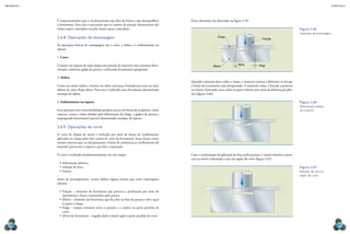 mecânica 5                                                                                                                                                                                                 CAPÍTULO 2




             É importantíssimo que o escalonamento seja feito de forma a não desequilibrar       Esses elementos são ilustrados na figura 2.65.
             a ferramenta. Para isso é necessário que os centros de pressão (baricentros) das
             várias etapas coincidam ou pelo menos quase coincidam.                                                                                                                  Figura 2.65
                                                                                                                                                                                     Operação de estampagem.
             2.6.8  Operações de estampagem                                                                           Chapa
                                                                                                                                                          Punção

             As operações básicas de estampagem são o corte, a dobra e o embutimento ou
             repuxo.

             1. Corte

             Consiste em separar de uma chapa uma porção de material com contorno deter-                                              Alívio           Folga
                                                                                                                  Matriz
             minado, mediante golpe de prensa e utilizando ferramental apropriado.

             2. Dobra
                                                                                                 Quando o punção desce sobre a chapa, o material começa a deformar-se até que
             Como seu nome indica, consiste em obter uma peça formada por uma ou mais            o limite de escoamento seja ultrapassado. O material, então, é forçado a penetrar
             dobras de uma chapa plana. Para isso é utilizada uma ferramenta denominada          na matriz, formando uma calota na parte inferior por causa da deformação plás-
             estampo de dobra.                                                                   tica (figura 2.66).

             3. Embutimento ou repuxo                                                                                                                                                Figura 2.66
                                                                                                                                                                                     Deformação plástica
             Essa operação tem como finalidade produzir peças em forma de recipiente, como                                                                                           do material.
             canecas, caixas e tubos obtidos pela deformação da chapa, a golpes de prensa e
             empregando ferramental especial denominado estampo de repuxo.

             2.6.9  Operações de corte
             O corte de chapas de metal é realizado por meio de forças de cisalhamento
             aplicadas na chapa pelos dois cantos de corte da ferramenta. Essas forças criam
             tensões internas que, ao ultrapassarem o limite de resistência ao cisalhamento do
             material, provocam a ruptura e por fim a separação.

             O corte é realizado fundamentalmente em três etapas:                                Com a continuação da aplicação de força pelo punção, o metal continua a pene-
                                                                                                 trar na matriz reduzindo a área na região do corte (figura 2.67).
               •	 deformação plástica;
               •	 redução de área;                                                                                                                                                   Figura 2.67
               •	 fratura.                                                                                                                                                           Redução de área na
                                                                                                                                                                                     região de corte.
             Antes de prosseguirmos, vamos definir alguns termos que serão empregados
             adiante:

               •	 Punção – elemento da ferramenta que provoca a perfuração por meio de
                  movimento e forças transmitidas pela prensa.
               •	 Matriz – elemento da ferramenta que fica fixo na base da prensa e sob o qual
                  se apoia a chapa.
               •	 Folga – espaço existente entre o punção e a matriz na parte paralela de
                  corte.
               •	 Alívio de ferramenta – ângulo dado à matriz após a parte paralela de corte.

  106                                                                                                                                                                                                          107
 