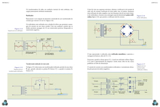 mecânica 5                                                                                                                                                                                                                                         CAPÍTULO 3




                                              Os transformadores de solda, em condições normais de meio ambiente, não            Como foi visto nos esquemas anteriores, obtemos a retificação só da metade de
                                              exigem praticamente nenhuma manutenção.                                            cada ciclo da corrente (retificação de meia onda), mas, na prática, desejamos
                                                                                                                                 uma retificação de onda completa e por isso lançamos mão de um maior núme-
                                              Retificador                                                                        ro de retificadores e fazemos uma montagem especial denominada ponte retifi-
                                                                                                                                                                                                                         Figura 3.16
                                                                                                                                 cadora (figura 3.16), que permite a retificação total da corrente.
                                                                                                                                                                                                                         Ponte retificadora.
                                              Basicamente é um conjunto de elementos constituído de um transformador de
                                              corrente que converte CA em CC (figura 3.14).

                                              Os retificadores mais utilizados são os diodos de silício, que permitem a passa-
                                              gem de corrente em um único sentido. Com isso, podemos concluir que os
                                              diodos permitem passagem da CA nos semicírculos positivos, bloqueando os
                       Figura 3.14                                                                                                                      CA            CA
                                              semicírculos negativos.
        Esquema de um retificador.




                                                                           Diodo de           Semiciclos
                                                                                              positivos                                                                                                       CC
                                                                           silício

                             CA                           CA                              CC

                         +        +                 +          +                 +               +
                              –           –              –             –                  –            –




                                              Símbolo que representa
                                              um transformador                        Semiciclos negativos
                                                                                      que o diodo bloqueia                       O tipo representado é conhecido como retificador monofásico e apresenta a
                                                                                                                                 vantagem de fornecer, além de CC, CA.

                                                                                                                                 Entretanto, quando se deseja apenas CC, é usual um retificador trifásico (figura
                                                                                                                                 3.17), pois o aproveitamento da máquina é muito maior, além de não causar
                                              Transformador-retificador de meia onda                                             problemas na linha de alimentação.
                                                                                                                                                                                                                         Figura 3.17
                                                                                                                                                                                                                         Esquema de um
                       Figura 3.15            Na figura 3.15, observamos um transformador-retificador provido de uma chave       O controle de corrente nos transformadores-retificadores é normalmente efetua-
                                                                                                                                                                                                                         transformador-
                      Esquema de um           K que, quando colocada na posição A, fornece CC e, quando na posição B,            do pelo processo do núcleo magnético.
                                                                                                                                                                                                                         -retificador trifásico.
             transformador-retificador.       fornece CA.



                                                                                                                                        L1
                                                                                                                                                                                                                                      Eletrodo
                                                                                                                                             Primário                      Secundário
                                                                                                                                                                                                                           Choque para
                                                                   A                  B              Chave K                            L2                                                                                 estabilização
                                                                                                                                                                                                                           de corrente
                                                                                                                                             Primário                      Secundário

                                                                                                                                        L3
                                                                                                                                                                                                                    Sistema de
                                                                                                                                             Primário                      Secundário Reator controle               retificação            Terra
                                                                                                                                                                                        de corrente
                                                                                                                                                                                                                    de corrente




  134                                                                                                                                                                                                                                                  135
 