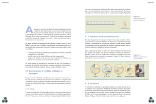 mecânica 5                                                                                                                                                                                                                                                                      CAPÍTULO 4




                                                                                                    cide com a face lateral, por isso deve-se ficar atento com a tomada de referência,
                                                                                                    que é essa face lateral. Por vezes inicia-se a leitura pela marcação 10 mm, por
                                                                                                    exemplo, para referência de abertura de um compasso para traçagem (figura 4.1).

                                                                                                                                                                                                                                            Figura 4.1
                                                                                                                                                                                                                                            Vista de parte de uma
                                                                                                                                                                                                                                            escala em milímetros.
                                                                                                       mm
                                                                                                      1 mm
                                                                                                       2
                                                                                                             10   20   30       40   50   60   70   80   90   100




             A              ajustagem é o processo de adaptar de maneira adequada elementos
                            e órgãos de uma máquina uns aos outros; por exemplo, assentar
                            peças de um mecanismo. Acontece em processos de montagem
             e desmontagem de conjuntos e subconjuntos de elementos mecânicos, seja na
             fabricação seja no reparo por manutenção. Também são atividades de ajustagem           4.1.2  Paquímetro universal quadrimensional
                                                                                                                                                                                mm
                                                                                                                                                                              1 mm
                                                                                                                                                                              2
                                                                                                                                                                                     10   20   30   40   50   60   70   80   90   100




             os trabalhos manuais de traçagem, serramento e outras, nos departamentos de
             ferramentaria e de manutenção.                                                         Esse tipo de paquímetro é usado para medições internas (por exemplo, o diâme-
                                                                                                    tro de um furo), externas (o diâmetro de uma broca) e de profundidades (por
             Os ajustes adicionais na montagem de mecanismos recebem o nome de “retra-              exemplo, a profundidade de um furo não passante). Existem diversos modelos
             balhos”, pois nesse caso é realizada uma atividade não designada para que o            de paquímetro em faixas de grandeza de medição e classes de precisão, com lei-
             mecanismo fique perfeitamente funcional. Algumas razões que podem causar               turas em milímetro e polegada no mesmo instrumento.
             o retrabalho:
                                                                                                    Esses paquímetros possuem um nônio para efetuar medições mais precisas do
               •	 a atribuição de tolerâncias dimensionais e geométricas (de forma e posição)       que as feitas com escalas, com diversas resoluções em frações de milímetro e
                  inadequadas ou a falta delas;                                                     polegada. Nunca devem ser usados como riscadores em traçagens nem como
                                                                                                                                                                                                                                            Figura 4.2
               •	 erros de projeto ou de etapas de fabricação do(s) componente(s);                  bases ou apoios para os riscadores em traçagens. A figura 4.2 ilustra várias me-
                                                                                                                                                                                                                                            Medição quadrimensional
               •	 cotagem nos desenhos de projetos sem uso de superfície de referência, ou          dições feitas com esse instrumento.
                                                                                                                                                                                                                                            com paquímetro.
                  falta de cotas funcionais nos componentes de conjuntos.

             Os ajustes podem ser necessários por uma soma de erros. Nas atividades de
             ajustagem são utilizadas limas diversas, traçadores, esquadros, escalas (réguas),
             serras, plainas limadoras, rasquetes, brocas, machos, furadeiras e outros.

             4.1  Instrumentos de medição utilizados na




                                                                                                                                                                                                                                                              Arquivo Pessoal
                  ajustagem                                                                                                                         B
                                                                                                                            A                                         C                                                                 D
                                                                                                                       interna                 de ressalto          externa                                   de profundidade
             É importante saber identificar, entender e manusear corretamente os instrumen-
             tos para executar as medições com precisão. Para realizá-las e assegurar maior
             durabilidade, devem ser seguidos os cuidados específicos de manuseio e de con-
             servação que cada um deles requer. Versões digitais de instrumentos facilitam a        4.1.3  Micrômetro
             medição.
                                                                                                    O micrômetro é utilizado, em geral, para medições com maior precisão do que
             4.1.1  Escala                                                                          as realizadas com o paquímetro. Modelos de micrômetro em faixas de grandeza
                                                                                                    de medição e classes de precisão permitem leituras apenas em milímetros ou ape-
             A escala é utilizada para verificar grandezas lineares e para traçar linhas diversas   nas em polegadas, ou em ambas. Existem modelos com nônio para resoluções
             no plano como réguas comuns. São fabricadas em aço e geralmente gravadas de            de 0,001 mm e frações de polegada. As versões digitais facilitam a obtenção de
             0,5 em 0,5 mm para as versões em milímetros. Sua graduação inicial (zero) coin-        leituras. Na figura 4.3 são ilustrados tipos de micrômetros e aplicações.

  164                                                                                                                                                                                                                                                                               165
 