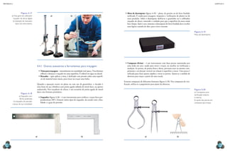 mecânica 5                                                                                                                                                                                                                                                                                                                CAPÍTULO 4




                       Figura 4.17                                                                                                                                     •	 Mesa de desempeno (figura 4.19) – plana, de granito ou de ferro fundido
         a) Vista geral de calibrador                       a)                                b)                                                                          retificado. É usada para traçagem, inspeções e verificações de planos ou de
           traçador de altura digital;                                                                                                                                    retas paralelas. Sobre o desempeno desliza-se o graminho ou o calibrador
          b) exemplo de manuseio                                                                                                                                          traçador de altura, tomando o cuidado para que a superfície da mesa esteja
              típico do instrumento.                                                                                                                                      lisa e limpa. Após o uso, somente o desempeno de ferro fundido deve receber
                                                                                                                                                                          uma ligeira camada de óleo, para evitar corrosão.

                                                                                                                                                                                                                                                                                                Figura 4.19
                                                                                                                                                                                                                                                                                                Mesa de desempeno.




                                                                                                                                     dmitry kalinovsky/shutterstock




                                                                                                                                                                                                                                              © Starrett
                                                                                                                                                                       •	 Compasso divisor – é um instrumento com duas pernas sustentadas por
                                          4.4.1  Outros acessórios e ferramentas para traçagem                                                                            uma mola em arco, usado para riscar e traçar, ou auxiliar na verificação e
                                                                                                                                                                          medição. As pernas, de pontas finas e duras, precisam estar no mesmo com-
                                              •	 Tinta para traçagem – normalmente em tonalidade azul opaca. Visa eliminar                                                primento e na direção vertical em relação à superfície a riscar. Uma porca é
                                                 reflexos e destacar o traçado em uma superfície. É solúvel em água ou álcool.                                            utilizada para fazer ajustes rápidos e travar as pernas. Ajusta-se a medida de
                                              •	 Riscador – após aplicar a tinta, é deslizado com pressão sobre uma superfí-                                              abertura para traçar a partir de uma escala.
                                                 cie de material mais macio, para riscar ou traçar uma linha.
                                                                                                                                                                      Existem compassos de diferentes formatos (figura 4.20). Nos compassos de veri-
                                          Quando a operação ocorre no plano ou com uso de graminhos, o riscador é                                                     ficação, utiliza-se o paquímetro para ajuste da abertura.
                                          uma haste de aço cilíndrica com ponta aguda soldada de metal duro, ou apenas
                                          endurecida. Nos traçadores de altura, é um acessório de ponta aguda de metal                                                                                                                                                                          Figura 4.20
                                          duro com formato prismático.                                                                                                                                                                                                                          a) Compassos para
                       Figura 4.18
                                                                                                                                                                                                                                                                                                verificação externa
                    a) Esquadro com
                                              •	 Esquadro (figura 4.18) – é um instrumento para verificar e traçar faces per-                                                                                                                                                                   e interna;
                     lâmina graduada;
                                                 pendiculares (90°). Existem vários tipos de esquadro, de acordo com a fina-                                                                                                                                                                    b) ajuste das pernas em
             b) esquadro de precisão
                                                 lidade e o grau de precisão.                                                                                                                                                                                                                   compasso para traçar.
             maciço de aço inoxidável.
                                                                        vydrin/shutterstock




                                                                                                                        © starrett




                                                                                                                                                                                                                               mm
                                                                                                                                                                                                                             1 mm
                                                                                                                                                                                                                             2
                                                                                                                                                                                                                                    10   20   30           40    50   60   70   80   90   100



                                         a)                                                        b)                                                                                          a)                                                                b)
                                                                                                                                                                                                                                                                b)



  174                                                                                                                                                                                                                                                                                                                         175
 