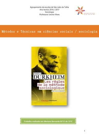 Agrupamento de escolas de São João da Talha
Ano lectivo 2016 / 2017
Sociologia
Professora: Leonor Alves
1
Métodos e Técnic...