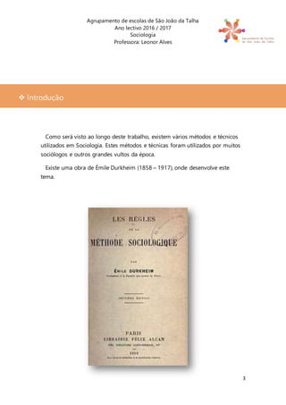 Agrupamento de escolas de São João da Talha
Ano lectivo 2016 / 2017
Sociologia
Professora: Leonor Alves
3
Como será visto ...