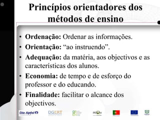 ObjectivosConceituar, caracterizar e contextualizar métodos e técnicas de ensino numa perspectiva diacrónica;