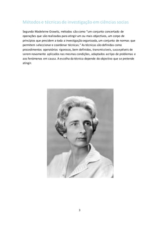 3
Métodose técnicasde investigação em ciências socias
Segundo Madeleine Grawitz, métodos são como “um conjunto concertado ...