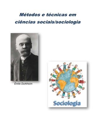 Métodos e técnicas em
ciências sociais/sociologia
Émile Durkheim
 