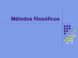 Métodos filosóficos 