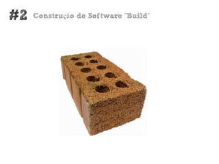 #2   Construção de Software ”Build”
 