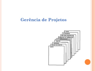 Gerência de Projetos
 