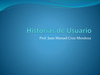 Prof. Juan Manuel Cruz Mendoza
 