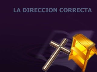 LA DIRECCION CORRECTA
 