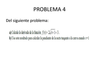 PROBLEMA 4
Del siguiente problema:
 