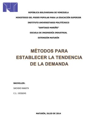 REPÚBLICA BOLIVARIANA DE VENEZUELA
MINISTERIO DEL PODER POPULAR PARA LA EDUCACIÓN SUPERIOR
INSTITUTO UNIVERSITARIO POLITÉCNICO
“SANTIAGO MARIÑO”
ESCUELA DE INGENIERÍA INDUSTRIAL
EXTENSIÓN MATURÍN
BACHILLER:
SACHIKO NAKATA
C.I.: 19256545
MATURÍN, JULIO DE 2014
 