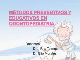 Docentes:
Dra. Rita Tolmos
Dr. Elio Morales
 