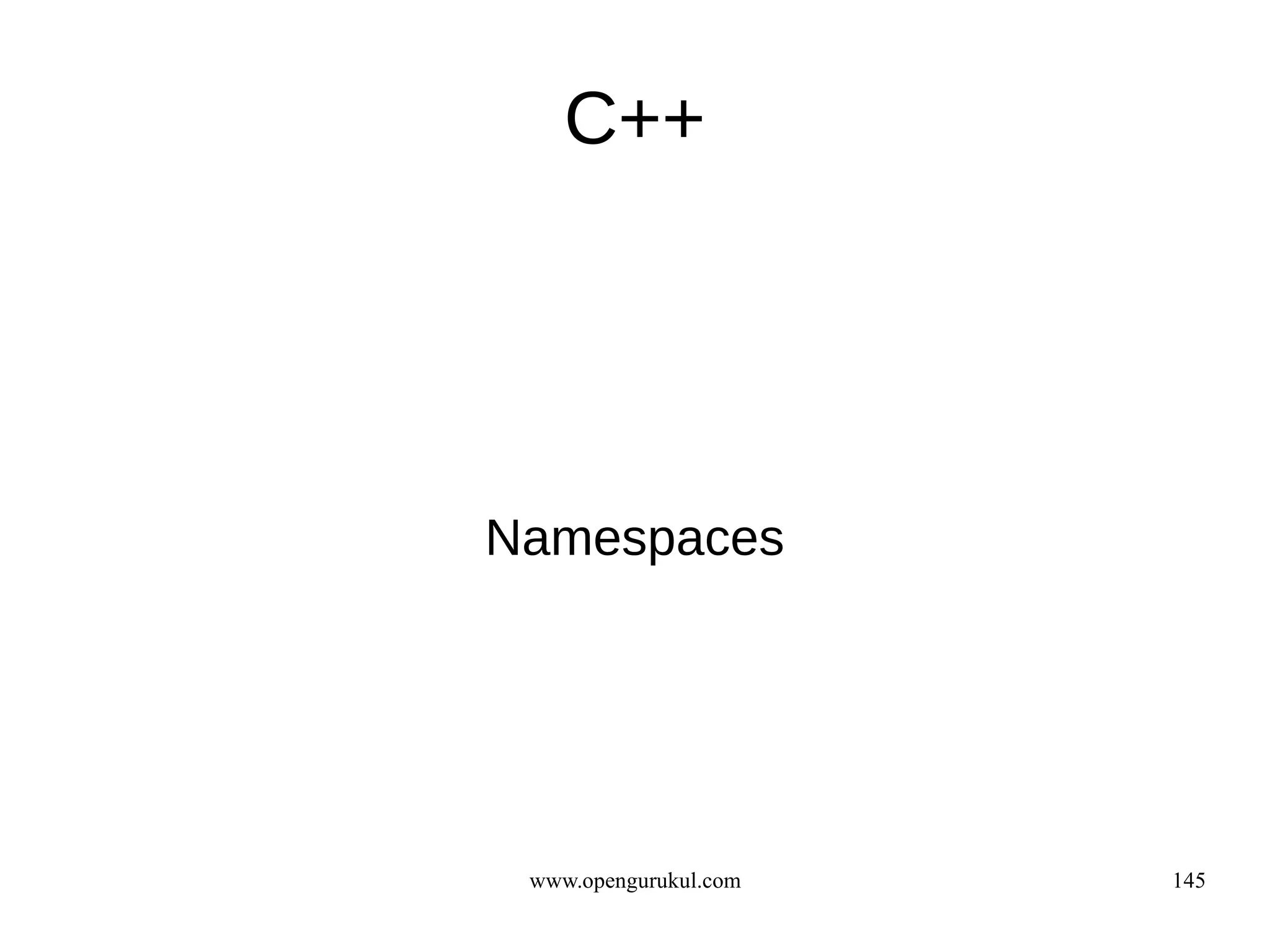 C++




Namespaces




 www.opengurukul.com   145
 