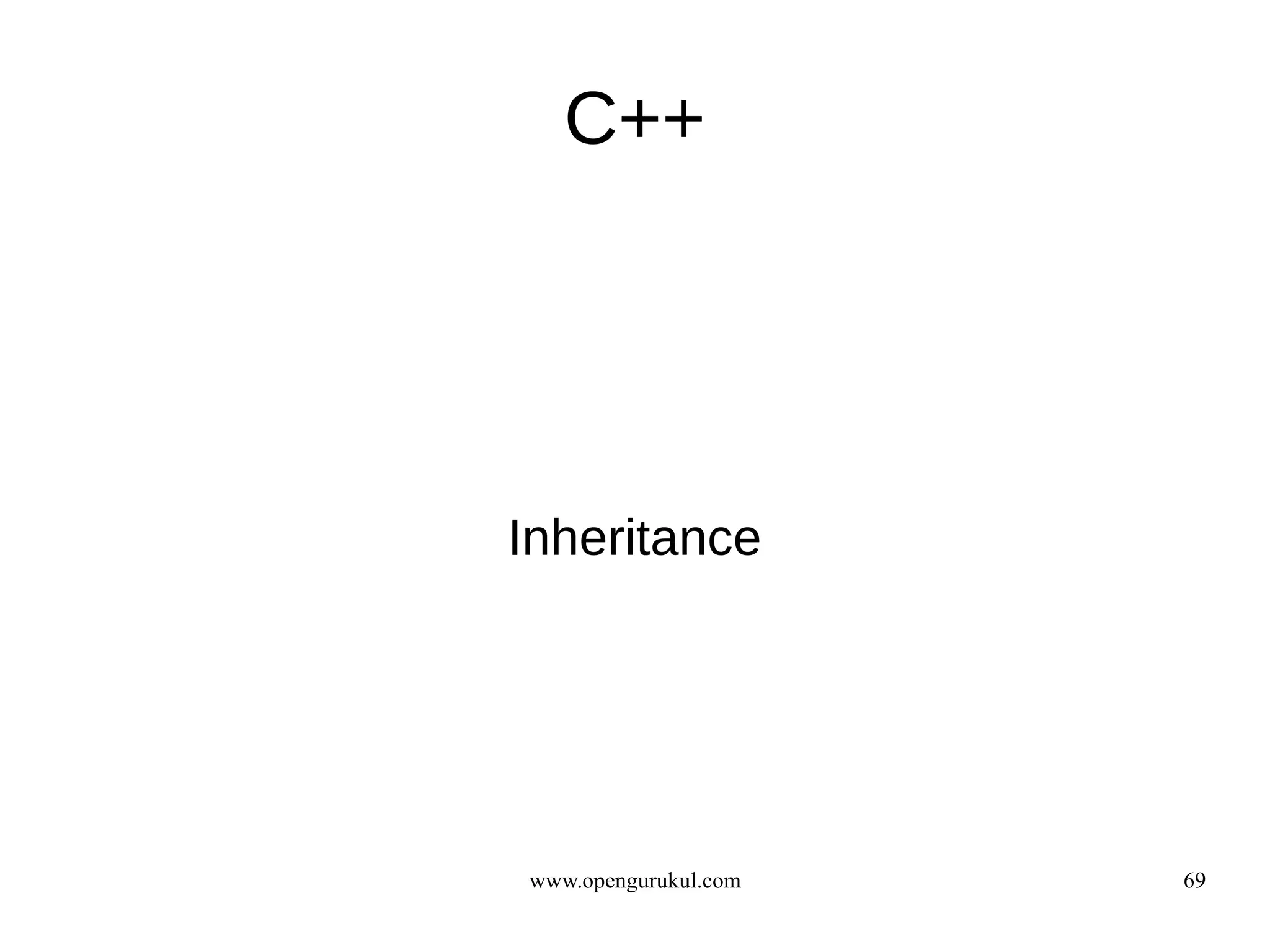 C++




Inheritance




www.opengurukul.com   69
 
