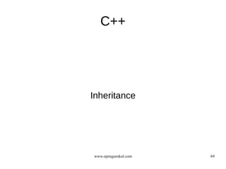 C++




Inheritance




www.opengurukul.com   69
 