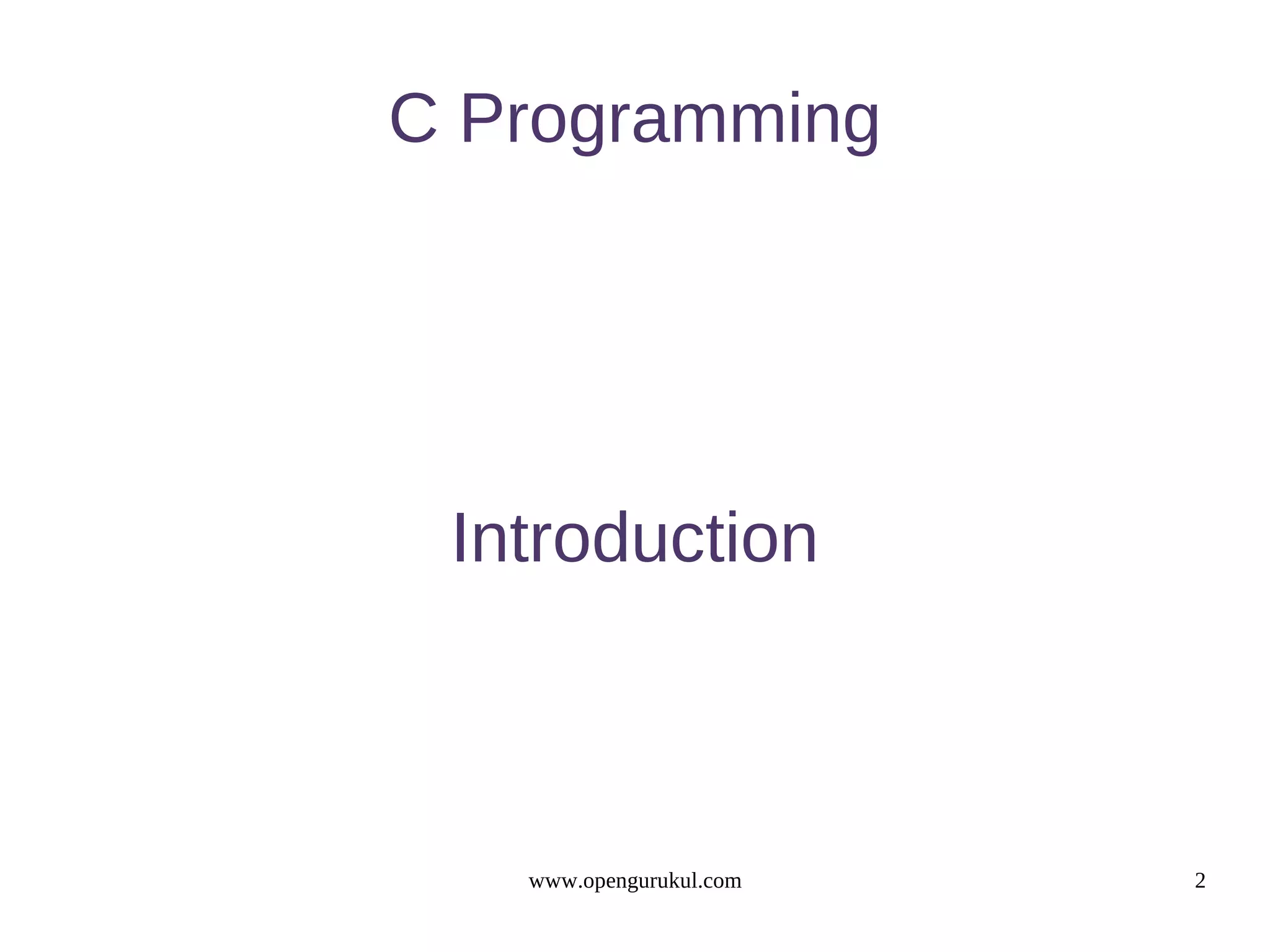 C Programming Introduction www.opengurukul.com 2 