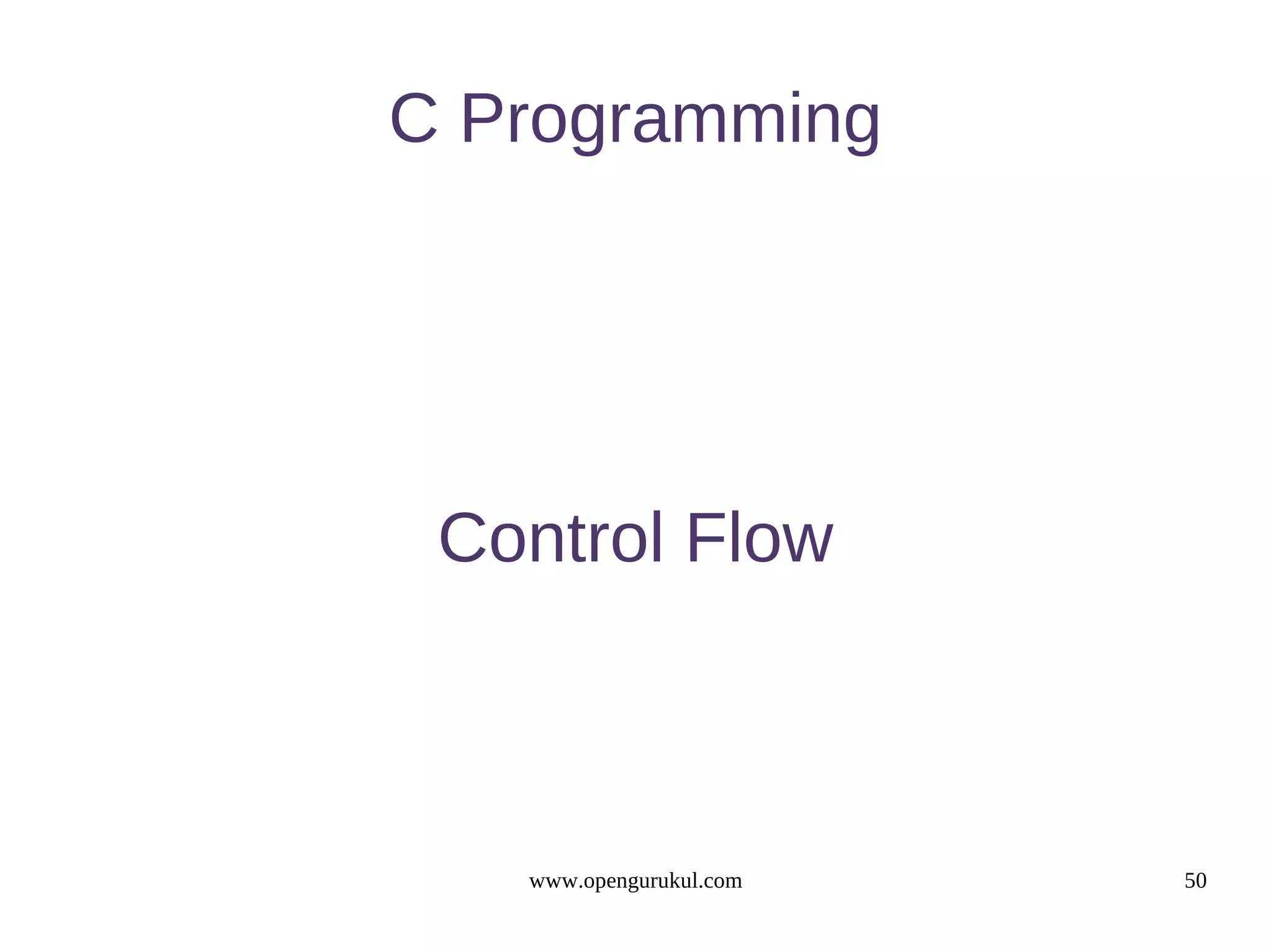 C Programming Control Flow www.opengurukul.com 50 