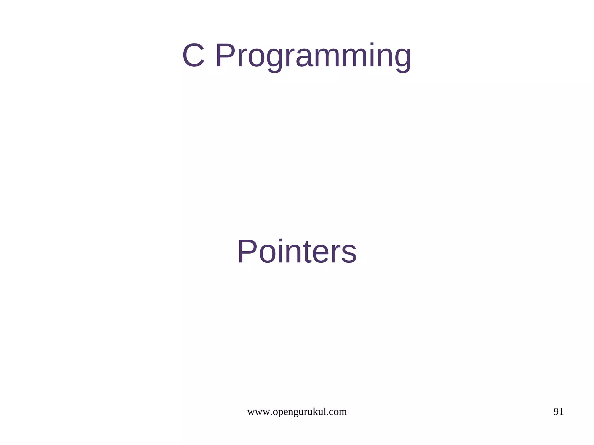 C Programming Pointers www.opengurukul.com 91 