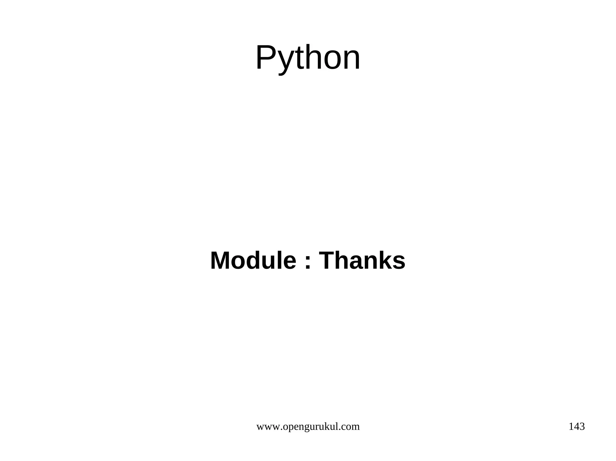 Python




Module : Thanks




   www.opengurukul.com   143
 