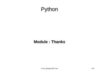 Python




Module : Thanks




   www.opengurukul.com   143
 