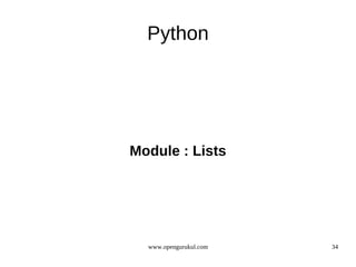 Python




Module : Lists




  www.opengurukul.com   34
 
