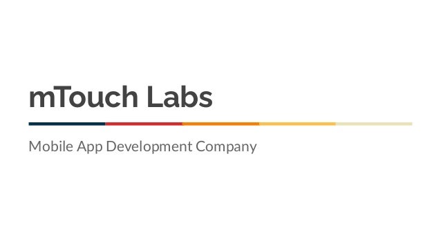 mTouch Labs
Mobile App Development Company
 