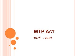 MTP ACT
1971 - 2021
 