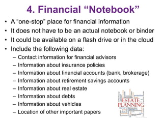 4. Financial “Notebook”
• A “one-stop” place for financial information
• It does not have to be an actual notebook or bind...