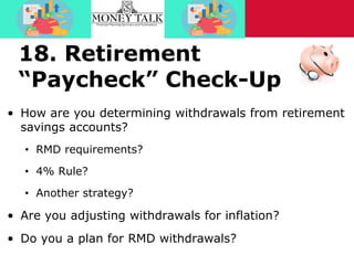 18. Retirement
“Paycheck” Check-Up
• How are you determining withdrawals from retirement
savings accounts?
• RMD requireme...