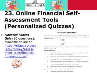 23. Online Financial Self-
Assessment Tools
(Personalized Quizzes)
• Financial Fitness
Quiz (20 questions);
available onli...