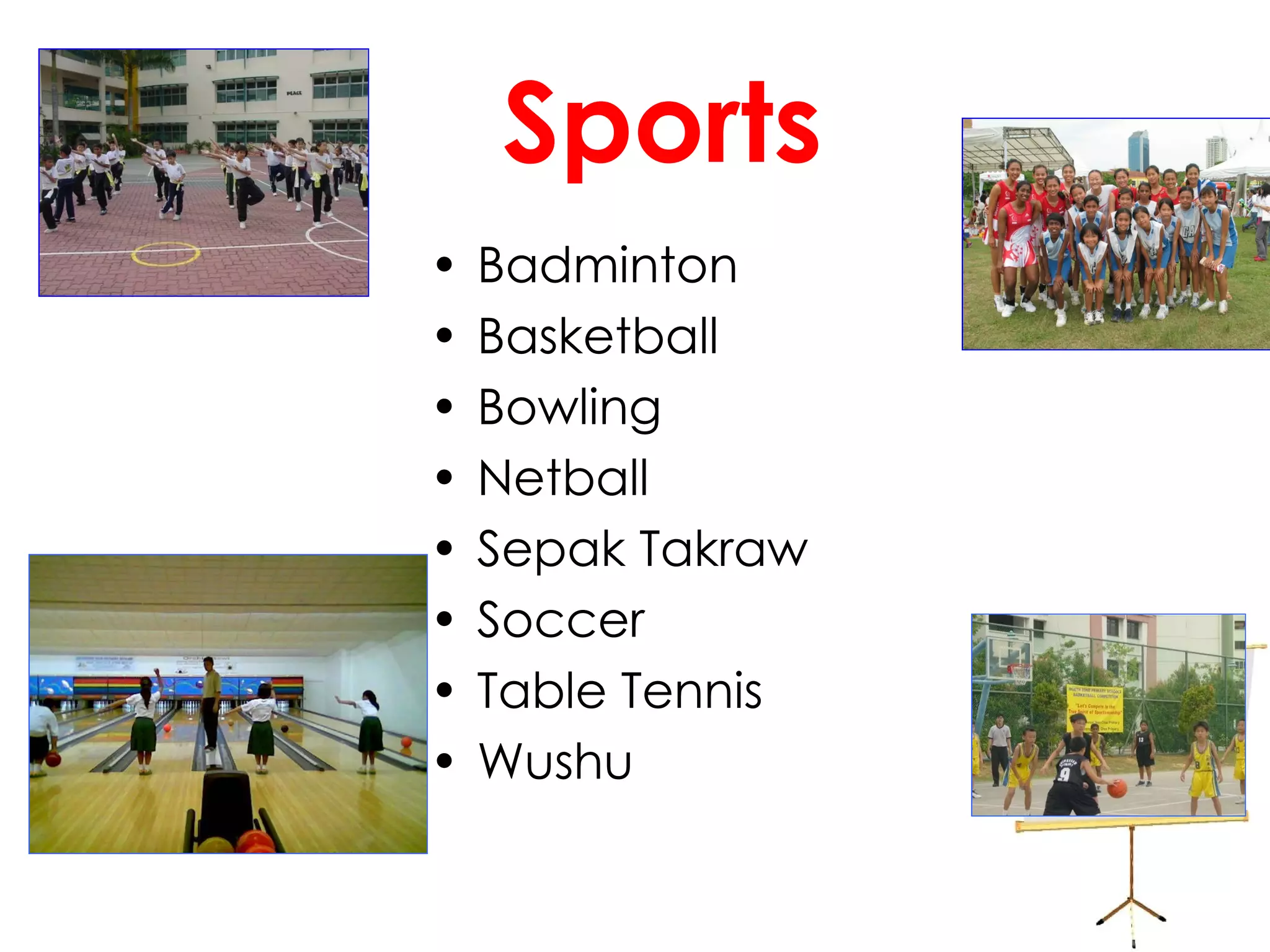 Sports Badminton Basketball Bowling Netball Sepak Takraw Soccer Table Tennis Wushu 