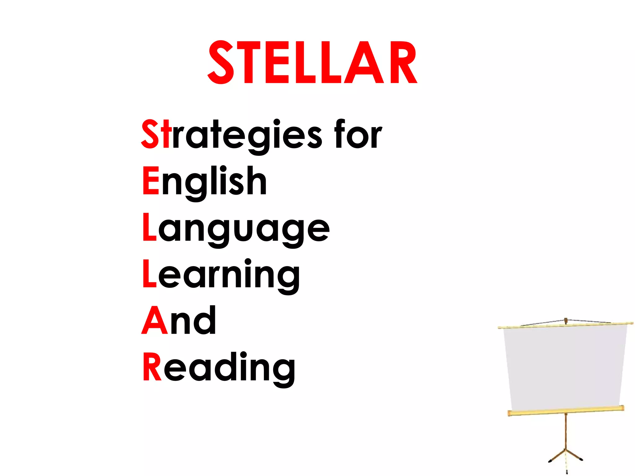 St rategies for  E nglish L anguage  L earning  A nd  R eading STELLAR 