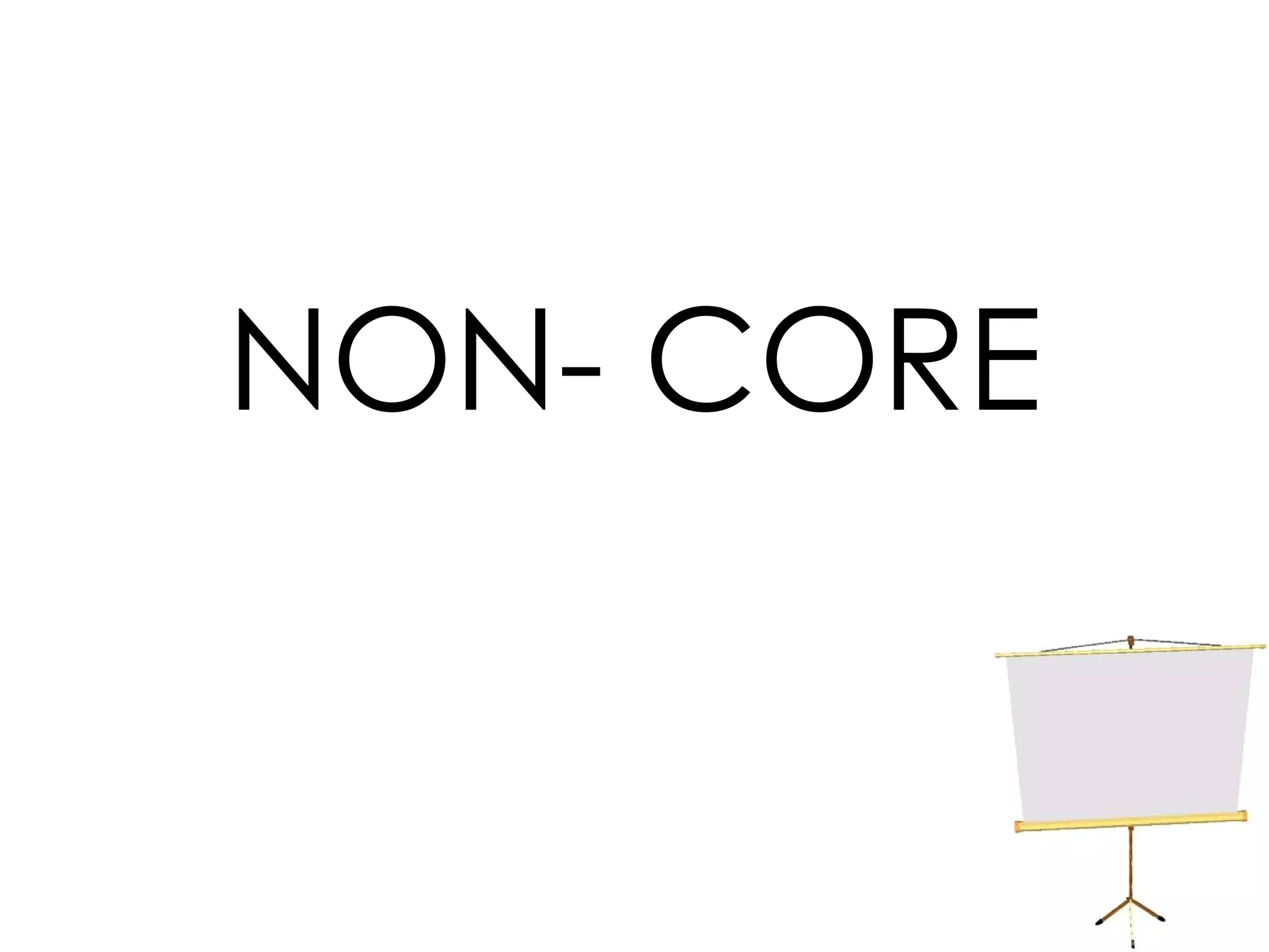 NON- CORE 