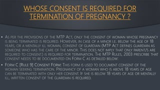 WHOSE CONSENT IS REQUIRED FOR
TERMINATION OF PREGNANCY ?
•
•
 
