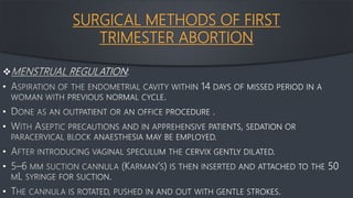 SURGICAL METHODS OF FIRST
TRIMESTER ABORTION

•
•
•
•
•
•
 