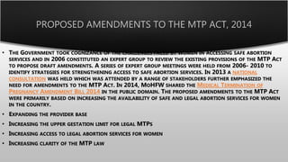 PROPOSED AMENDMENTS TO THE MTP ACT, 2014
•
NATIONAL
CONSULTATION
MEDICAL TERMINATION OF
PREGNANCY AMENDMENT BILL 2014
•
•
•
•
 