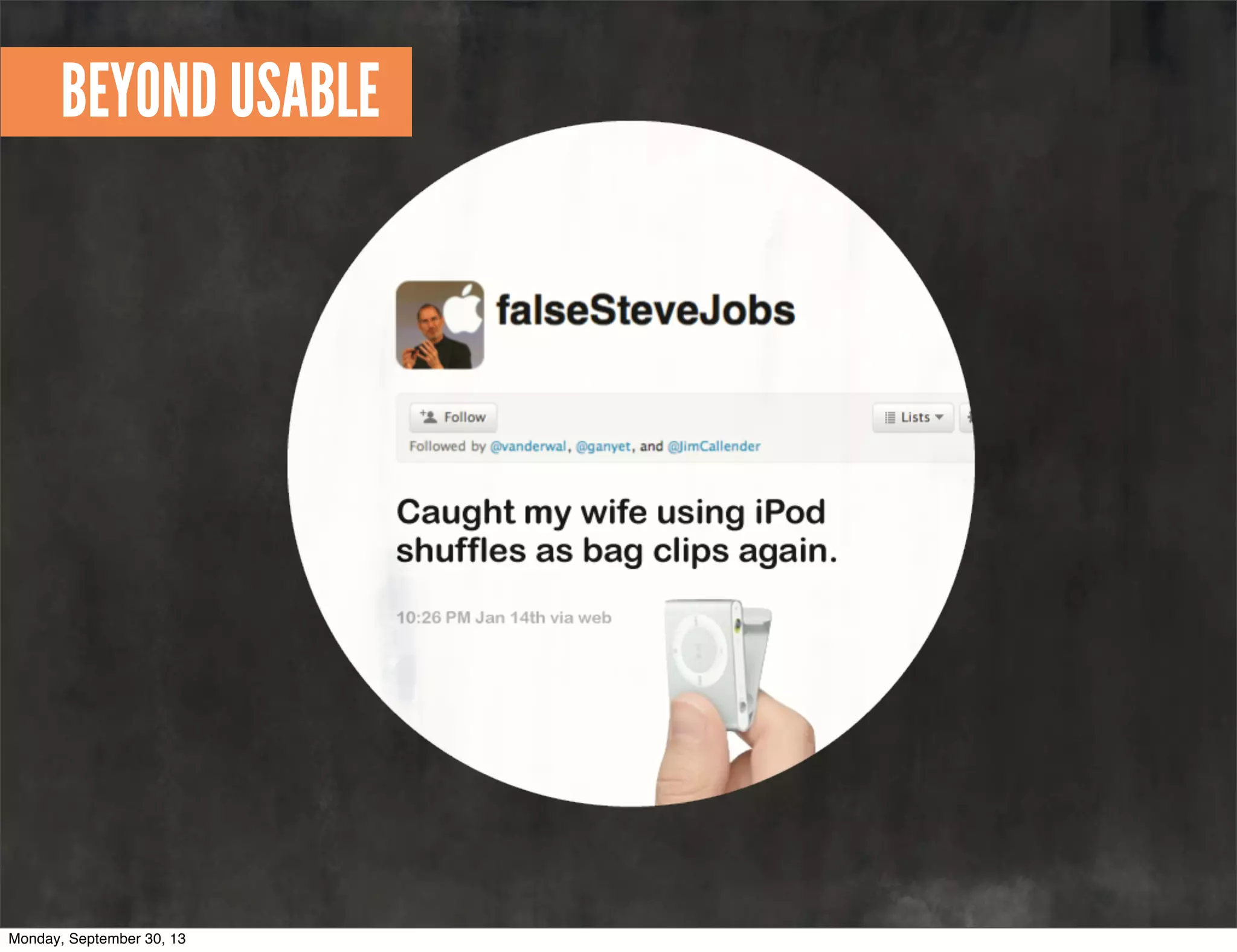 BEYOND USABLE
Monday, September 30, 13
 