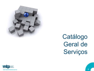 Catálogo
Geral de
Serviços

           9
 