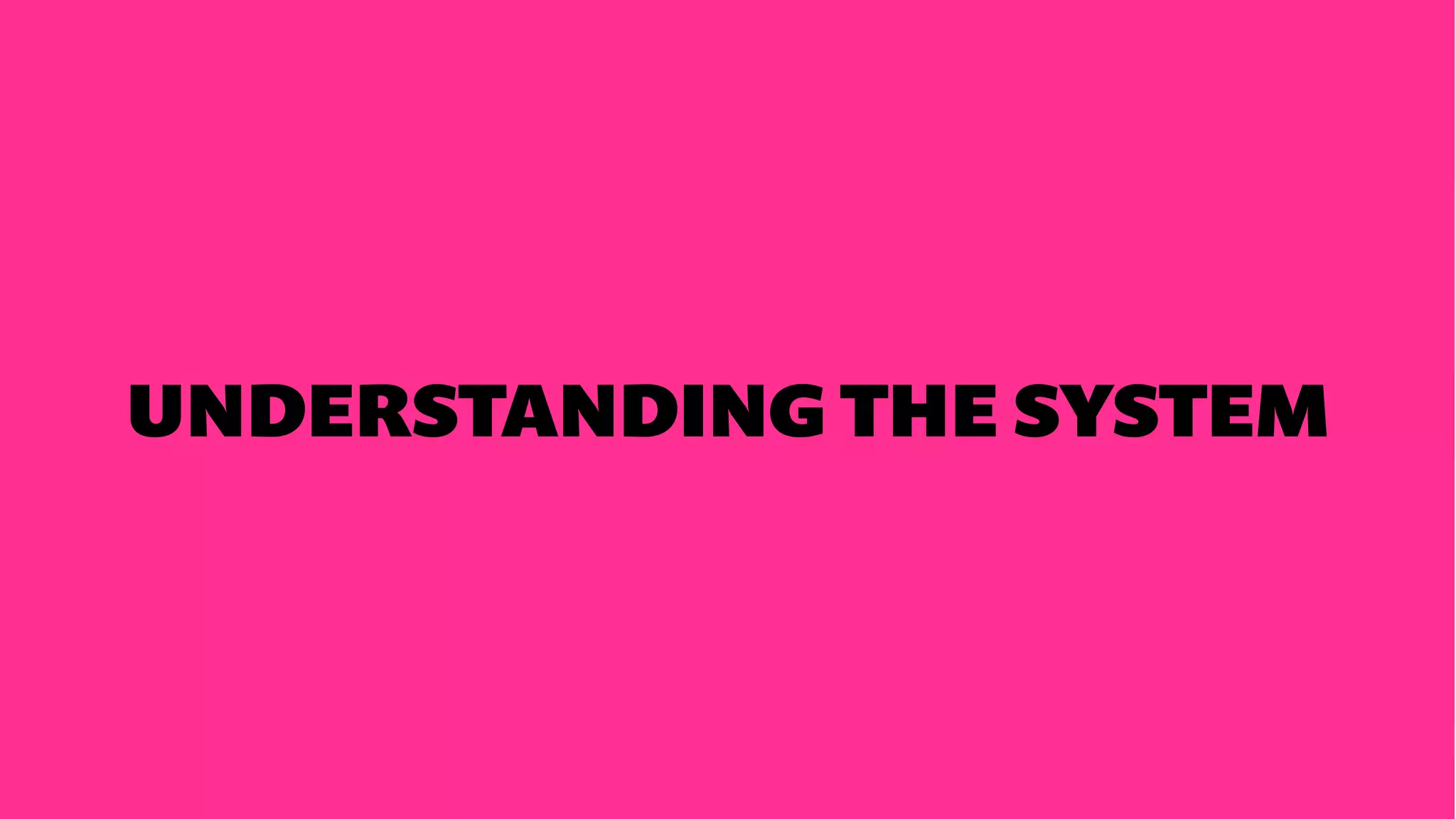 UNDERSTANDING THE SYSTEM
 