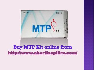 Buy MTP Kit online from
http://www.abortionpillrx.com/
 