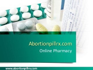 Abortionpillrx.com
Online Pharmacy
www.abortionpillrx.com
 
