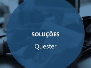 SOLUÇÕES
Quester
 