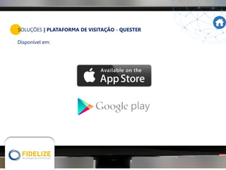 SOLUÇÕES | PLATAFORMA DE VISITAÇÃO - QUESTER
Disponível em:
 