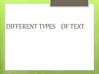 DIFFERENT TYPES OF TEXT
 