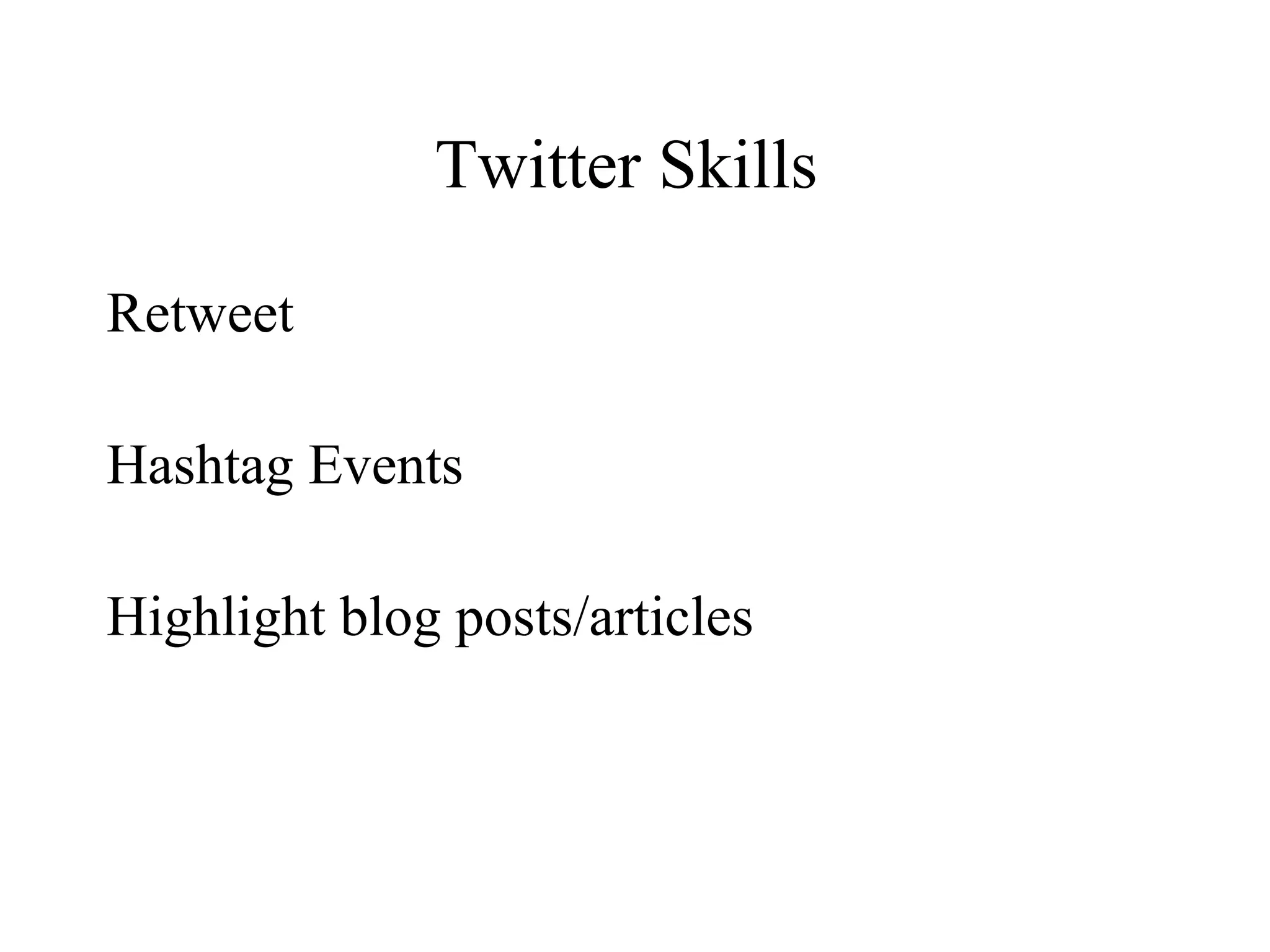 Twitter Skills Retweet Hashtag Events Highlight blog posts/articles 