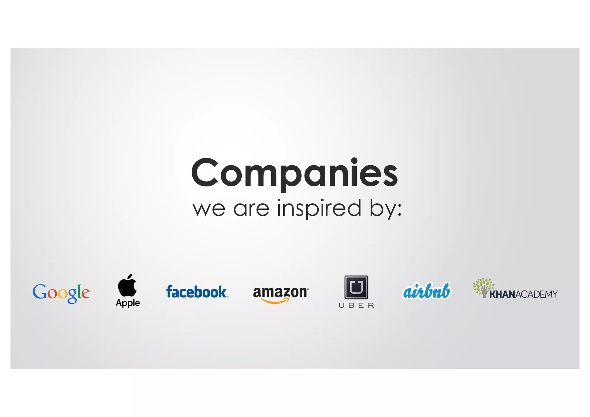 Companies
we are inspired by:
 